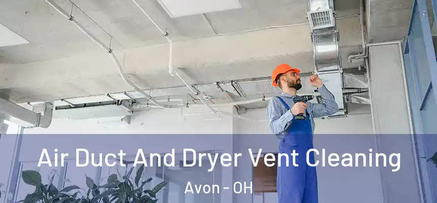  Air Duct And Dryer Vent Cleaning Avon - OH