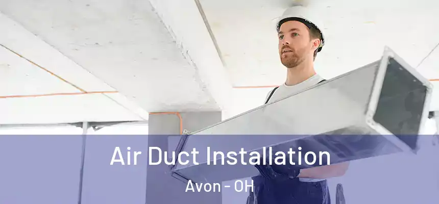  Air Duct Installation Avon - OH