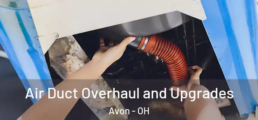  Air Duct Overhaul and Upgrades Avon - OH