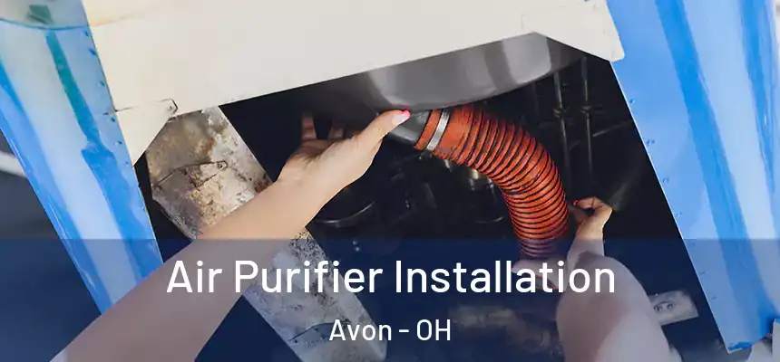  Air Purifier Installation Avon - OH