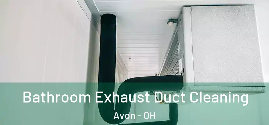  Bathroom Exhaust Duct Cleaning Avon - OH