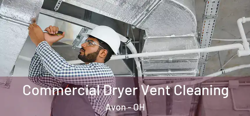  Commercial Dryer Vent Cleaning Avon - OH