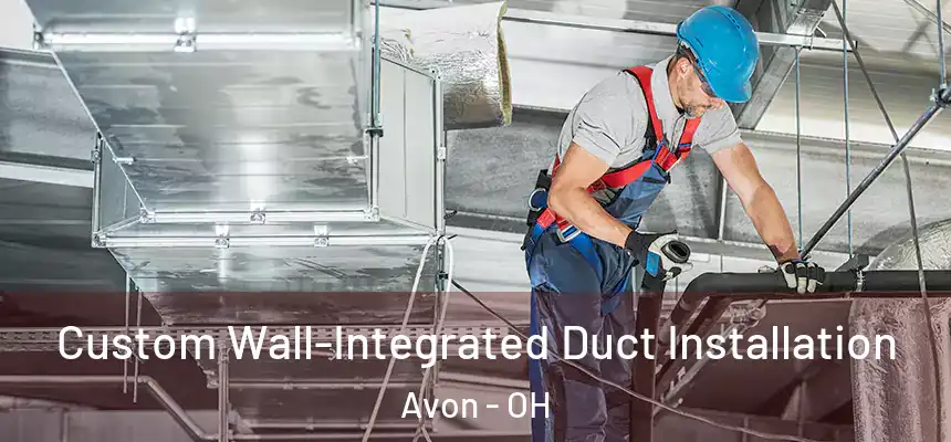  Custom Wall-Integrated Duct Installation Avon - OH