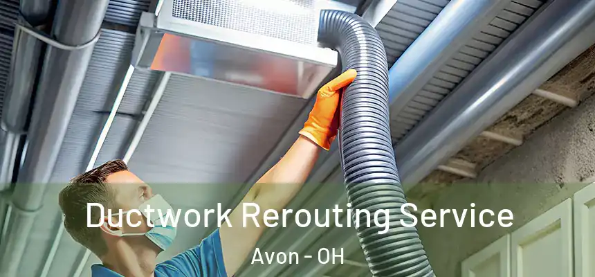  Ductwork Rerouting Service Avon - OH