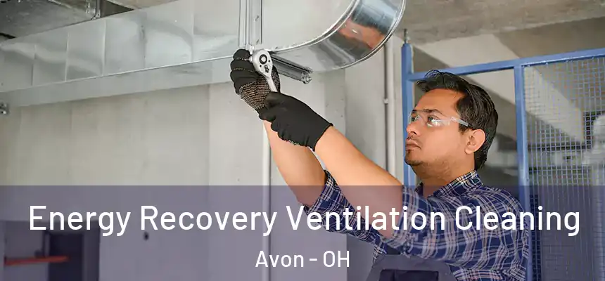  Energy Recovery Ventilation Cleaning Avon - OH