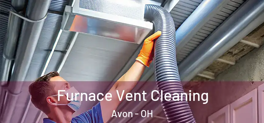  Furnace Vent Cleaning Avon - OH