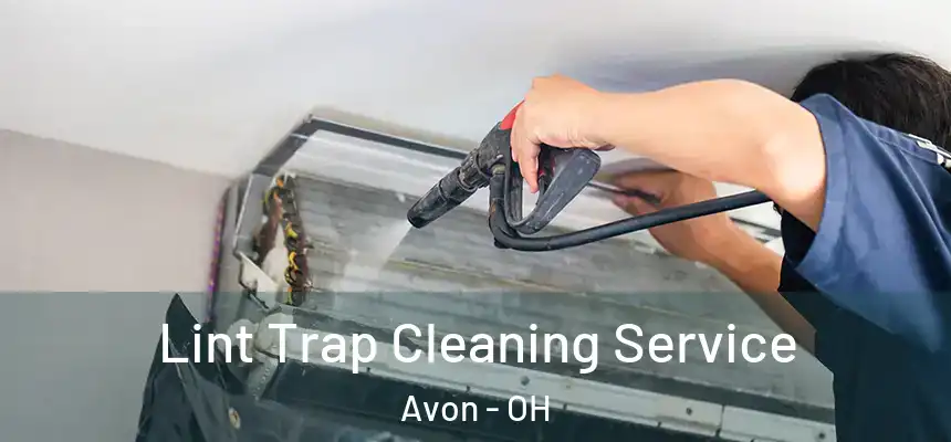 Lint Trap Cleaning Service Avon - OH