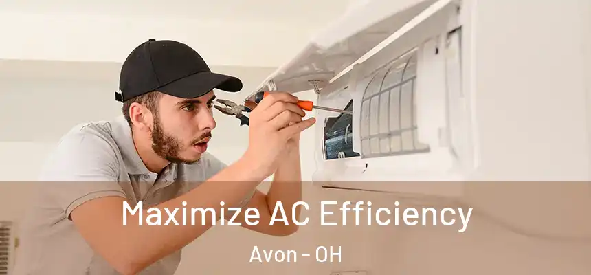  Maximize AC Efficiency Avon - OH