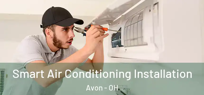  Smart Air Conditioning Installation Avon - OH