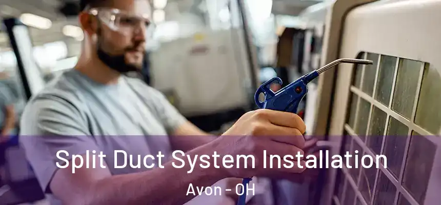  Split Duct System Installation Avon - OH